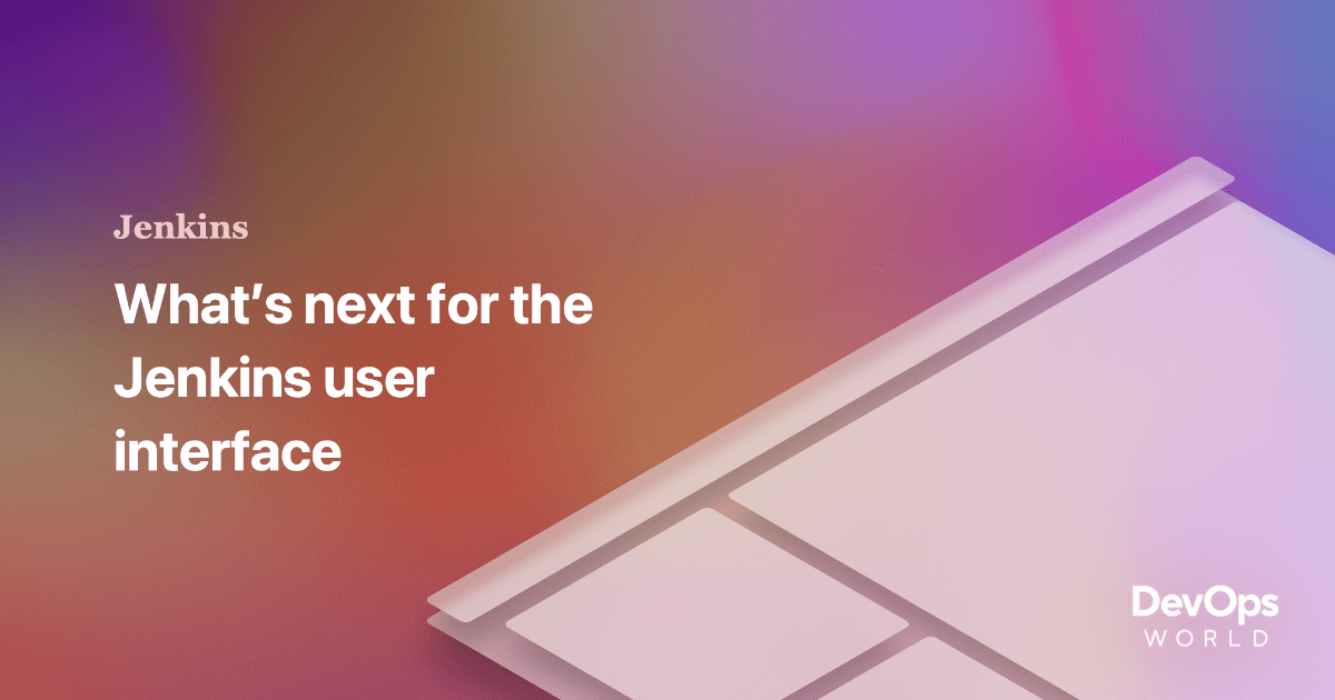 See what's next for the Jenkins user interface - DevOps World 2024